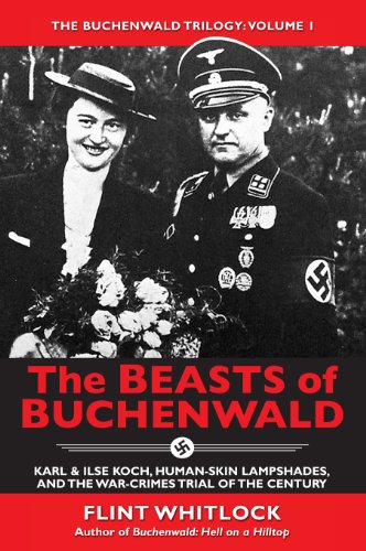 Download The Beasts of Buchenwald: Karl & Ilse Koch, Human-skin Lampshades, and the War-crimes Trial of the Century (The Buchenwald Trilogy Book 1) Download The Beasts of Buchenwald: Karl & Ilse Koch, Human-skin Lampshades, and the War-crimes Trial of the Century (The Buchenwald Trilogy Book 1)