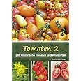 Tomaten 2: 208 Historische Tomaten und Wildsorten
