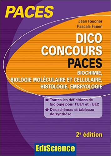Dico Concours PACES - Biochimie, biologie moléculaire et cellulaire, histologie, embryologie 2ed.: Toutes les définitions pour l'UE2 et l'UE1 de Jean Foucrier ,Pascale Fanen ( 19 août 2015 ) gratuit Dico Concours PACES - Biochimie, biologie moléculaire et cellulaire, histologie, embryologie 2ed.: Toutes les définitions pour l'UE2 et l'UE1 de Jean Foucrier ,Pascale Fanen ( 19 août 2015 ) gratuit