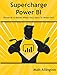 Supercharge Power Bi: Power Bi Is Better When You Learn to Write Dax by