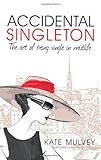 Image de Accidental Singleton: The Art of Being Single in Midlife