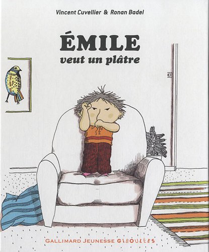 couverture de : Emile veut un pl&acirc;tre