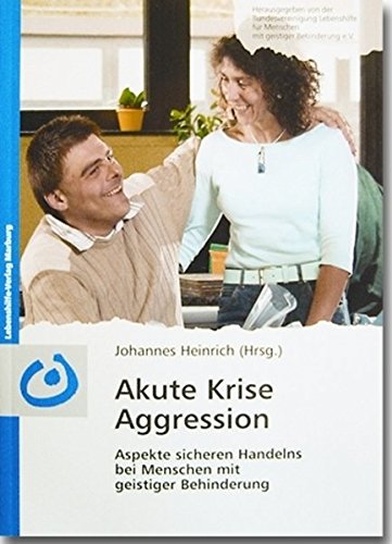 Download Akute Krise Aggression: Aspekte sicheren Handelns bei Menschen mit geistiger Behinderung Download Akute Krise Aggression: Aspekte sicheren Handelns bei Menschen mit geistiger Behinderung