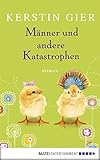 Bücher Neuerscheinungen 2022 - Männer und andere Katastrophen: Roman von Kerstin Gier