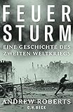 Feuersturm: Eine Geschichte des Zweiten Weltkriegs by Andrew Roberts, Werner Roller