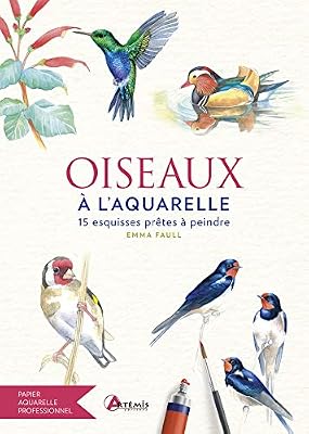 Artémis Oiseaux à l'aquarelle : 15 esquisses prêtes à peindre