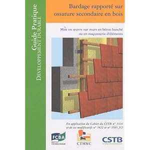 Bardage rapporté sur ossature secondaire en bois : Mise en oeuvre sur murs en béton banché ou en maçonnerie d'éléments Livre en Ligne - Telecharger Ebook