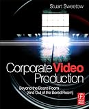 Corporate Video Production: Beyond the Board Room (And OUT of the Bored Room) Corporate Video Production: Beyond the Board Room (And OUT of the Bored Room)