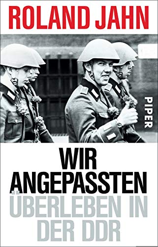 Wir Angepassten: Überleben in der DDR