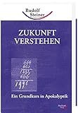 Zukunft verstehen, Band 1: Ein Grundkurs in Apokalyptik, Band 1 (Grundkurse) by 