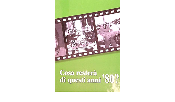 Amazon It Cosa Restera Di Questi Anni 80 Sergio Dalmasso Libri