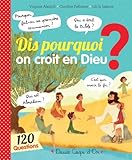 Dis pourquoi on croit en Dieu ?