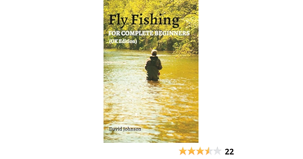 Fly Fishing For Complete Beginners Uk Edition Amazon Co Uk Johnson David 9781366469199 Books