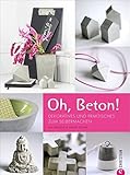 Oh, Beton! Dekoratives und Praktisches zum Selbermachen by 