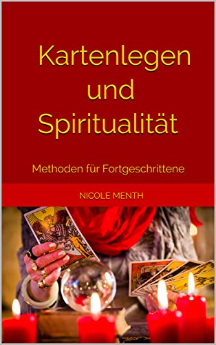 Kartenlegen und Spiritualität: Methoden für Fortgeschrittene