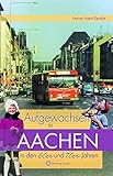 Aufgewachsen in Aachen in den 60er und 70er Jahren by Yvonne Hugot-Zgodda