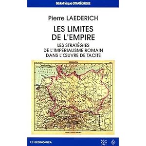 Les Limites de l'Empire : Les stratégies de l'impérialisme romain dans l'oeuvre de Tacite Livre en Ligne Les Limites de l'Empire : Les stratégies de l'impérialisme romain dans l'oeuvre de Tacite Livre en Ligne - Telecharger Ebook