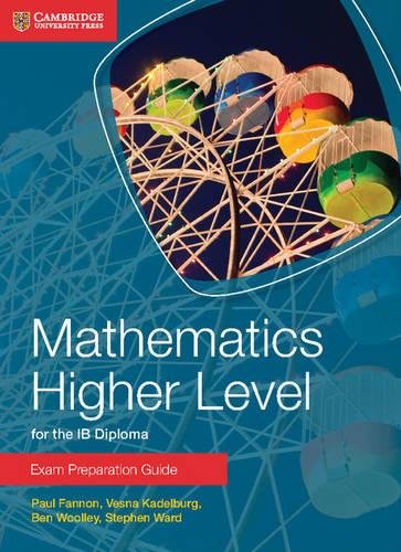 Mathematics Higher level for the IB Diploma Exam preparation guide Per le Scuole superiori