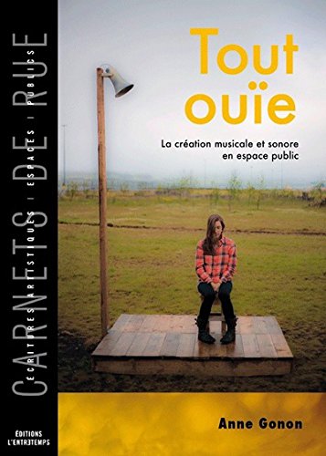 couverture de : Tout ou&iuml;e : la cr&eacute;ation musicale et sonore en espace public