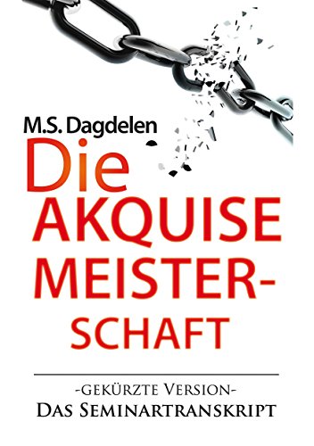 Die Akquisemeisterschaft: Das gekürzte Seminartranskript