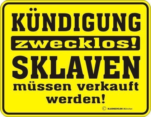 Preisvergleich Produktbild Fun Schild - Kündigung zwecklos Sklaven