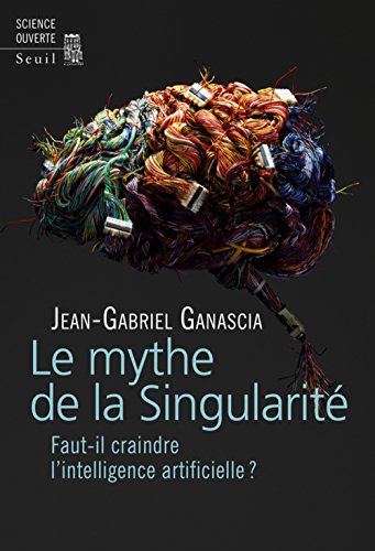 Le mythe de la Singularité - Faut-il craindre l'intelligence artificielle ? livre gratuit