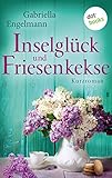 Bücher Neuerscheinungen 2022 - Inselglück und Friesenkekse: Kurzroman von Gabriella Engelmann