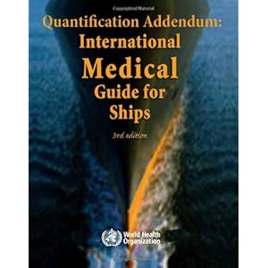 International Medical Guide for Ships + Quantification Addendum: International Medica