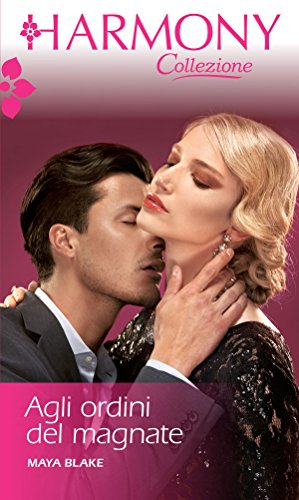 Maya Blake - Agli ordini del magnate (2018)