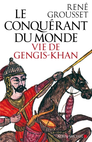 Le conquérant du monde : Vie de Gengis-Khan gratuit