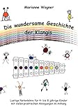Die wundersame Geschichte der Klangis: Lustige Notenlehre für 4- bis 8-jährige Kinder by Marianne Wagner