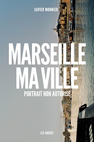 Marseille, ma ville Marseille, ma ville