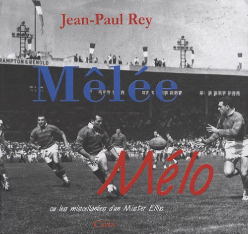 Mêlée Mélo : Ou les miscellanées d'un Mister Ellis francais Mêlée Mélo : Ou les miscellanées d'un Mister Ellis francais