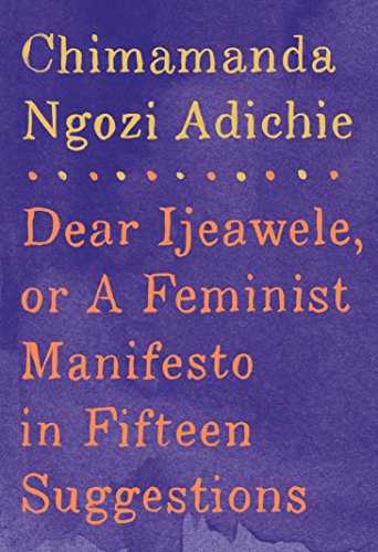 Télécharger Dear Ijeawele, or A Feminist Manifesto in Fifteen Suggestions Francais PDF