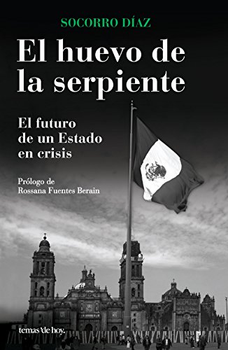 El huevo de la serpiente. El futuro de un estado: El futuro de un estado por Socorro Díaz