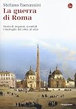 La guerra di Roma. Storia di inganni, scandali e battaglie dal 1862 al 1870