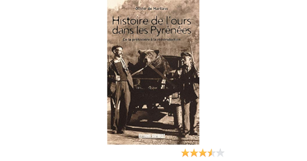 Amazon Fr Histoire De L Ours Dans Les Pyrenees De La Prehistoire A La Reintroduction Marliave Olivier De Livres
