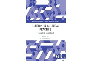 Illusion in Cultural Practice: Productive Deceptions (Routledge Research in Cultural and Media Studies)