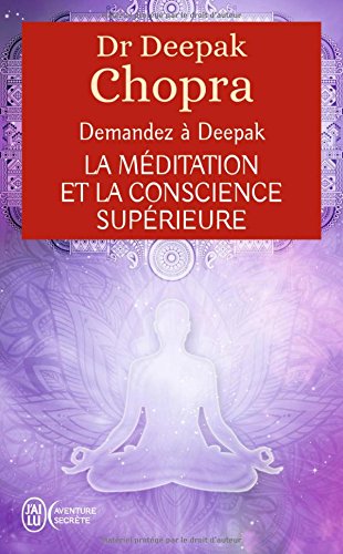Télécharger La méditation et la conscience supérieure : Demandez à Deepak livre En ligne