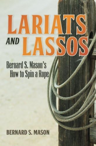 Lariats and Lassos: Bernard S. Mason's How to Spin a Rope