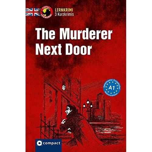 The Murderer Next Door: Lernkrimi Kurzkrimi Englisch A1 (Lernkrimi Kurzkrimis) The Murderer Next Door: Lernkrimi Kurzkrimi Englisch A1 (Lernkrimi Kurzkrimis)
