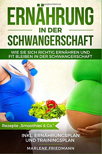 Ernährung in der Schwangerschaft: Wie Sie sich richtig ernähren und fit bleiben in der Schwangersc Ernährung in der Schwangerschaft: Wie Sie sich richtig ernähren und fit bleiben in der Schwangersc