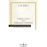 Yaşlı Cato veya Yaşlılık &Uuml;zerine: Hasan Ali Y&uuml;cel Klasikler Dizisi