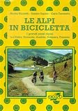 Le Alpi in bicicletta. Grande traversata alpina in 41 tappe dall'Italia alla Francia