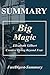 Produktbild Summary | Big Magic: by Elizabeth Gilbert - Creative Living Beyond Fear (Big Magic: Creative Living Beyond Fear - Book, Paperback, Hardcover, Audiobook, Audible, Summary Book 1)