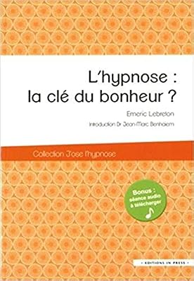 IN PRESS L'hypnose : La Clé Du Bonheur ?