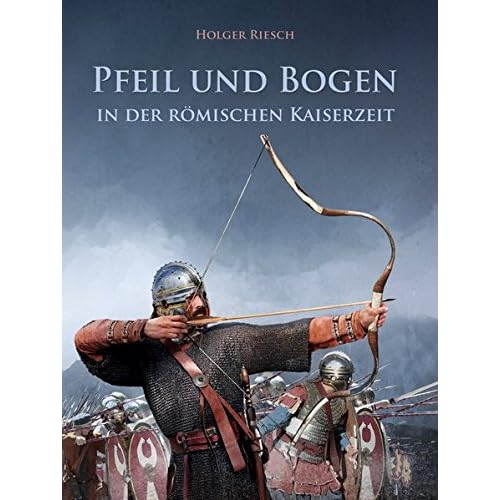 Pfeil und Bogen in der römischen Kaiserzeit Pfeil und Bogen in der römischen Kaiserzeit