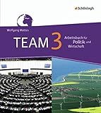 TEAM / Arbeitsbücher für Politik und Wirtschaft - Ausgabe für Realschulen in Nordrhein-Westfalen - Bisherige Ausgabe: TEAM - Arbeitsbücher für Politik ... Band 3 (9./10. Schuljahr) by