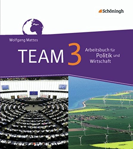 TEAM / Arbeitsbücher für Politik und Wirtschaft - Ausgabe für Realschulen in Nordrhein-Westfalen - Bisherige Ausgabe: TEAM - Arbeitsbücher für Politik ... Band 3 (9./10. Schuljahr)