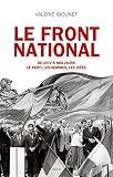 Image de Le Front National. de 1972 à nos jours. Le parti, les hommes, les idées.: de 1972 à nos jours. Le parti, les hommes, les idées.